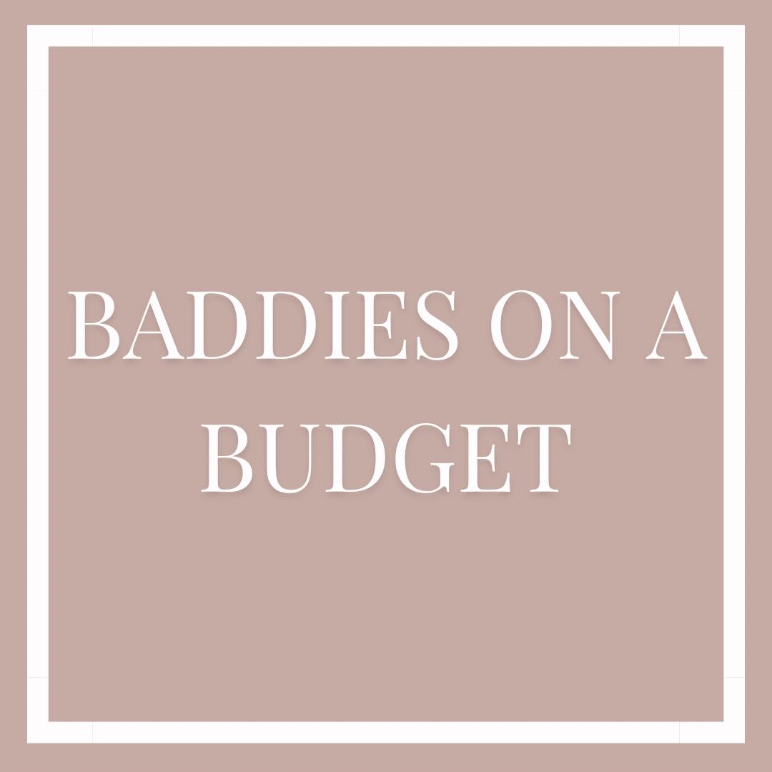 Baddies on a Budget